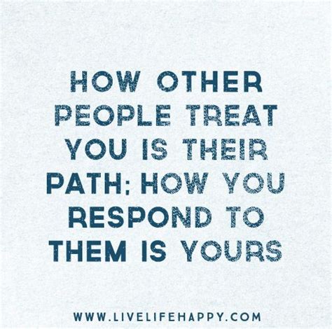 Powerful Quotes on How People Treat You and How to Respond.